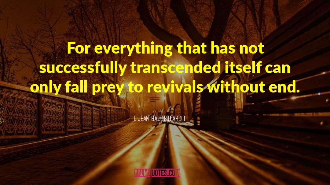 Revivals quotes by Jean Baudrillard