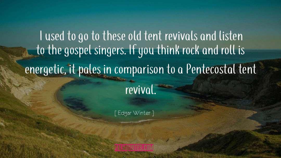 Revivals quotes by Edgar Winter