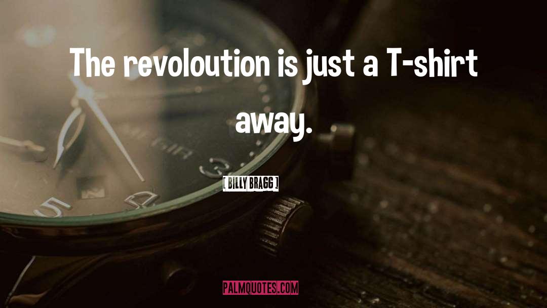 Revoloution quotes by Billy Bragg