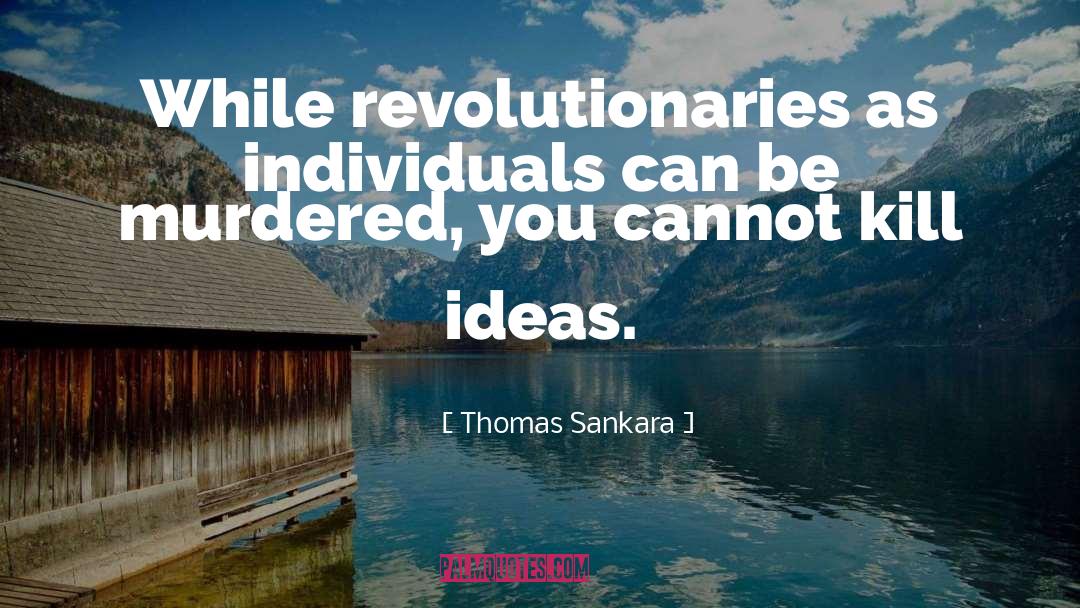 Revolutionaries quotes by Thomas Sankara