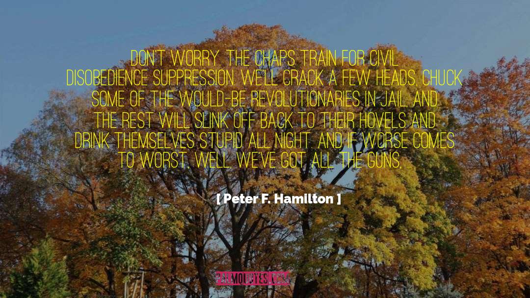 Revolutionaries quotes by Peter F. Hamilton