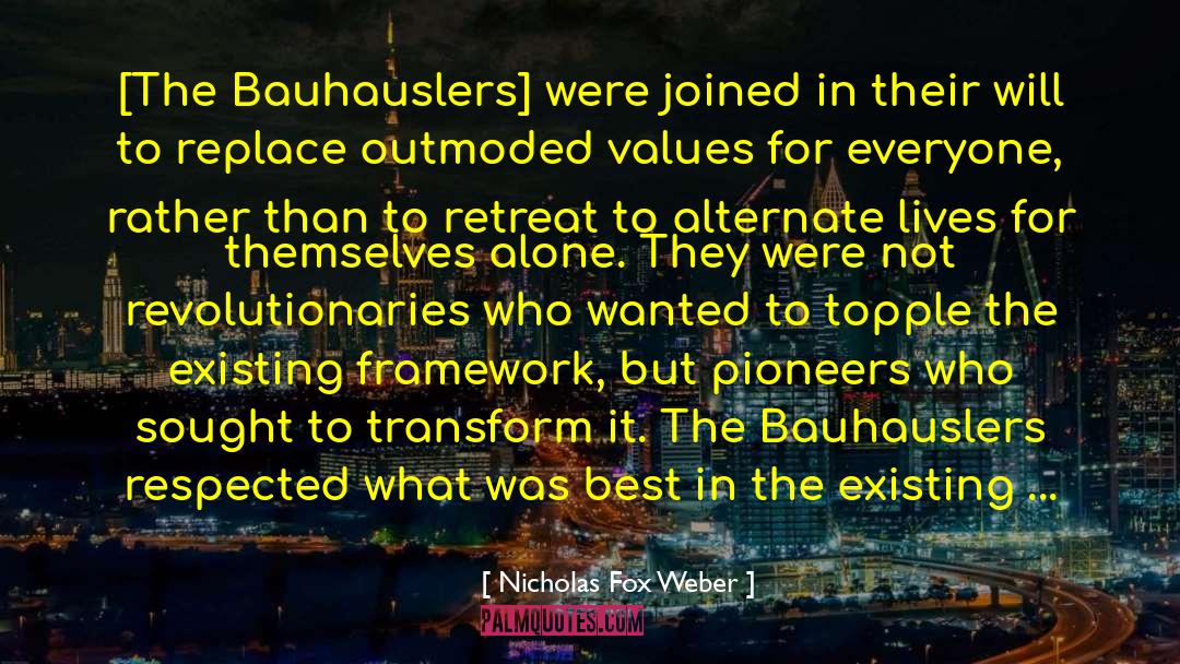 Revolutionaries quotes by Nicholas Fox Weber