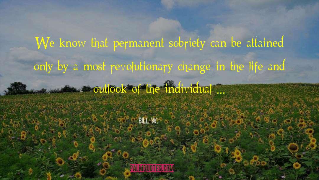 Revolutionary Change quotes by Bill W.