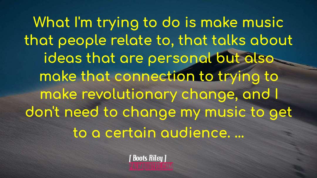 Revolutionary Change quotes by Boots Riley