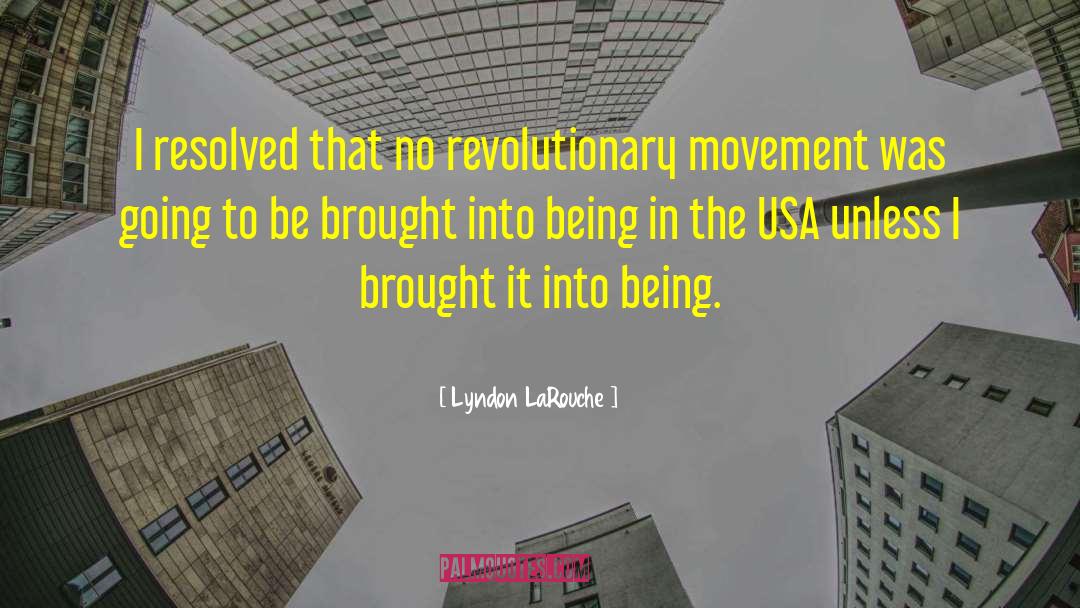 Revolutionary Movement quotes by Lyndon LaRouche