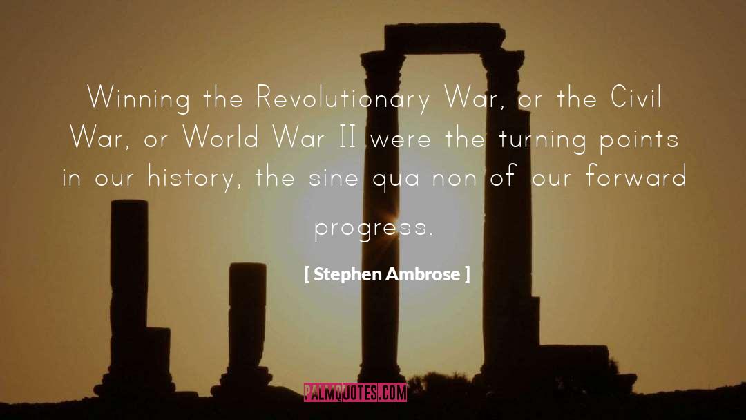 Revolutionary War quotes by Stephen Ambrose