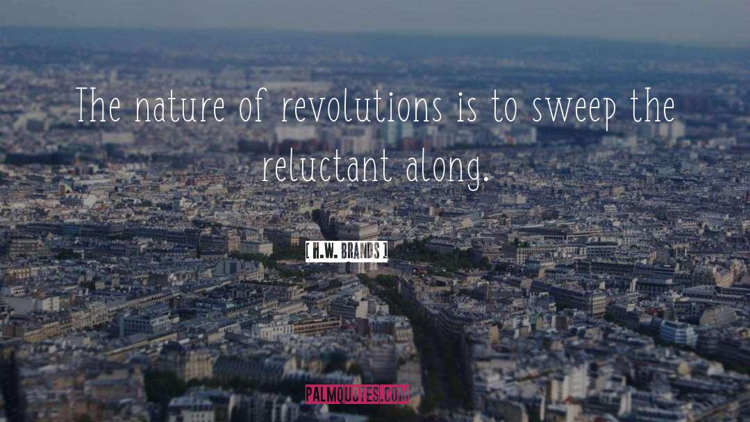 Revolutions quotes by H.W. Brands