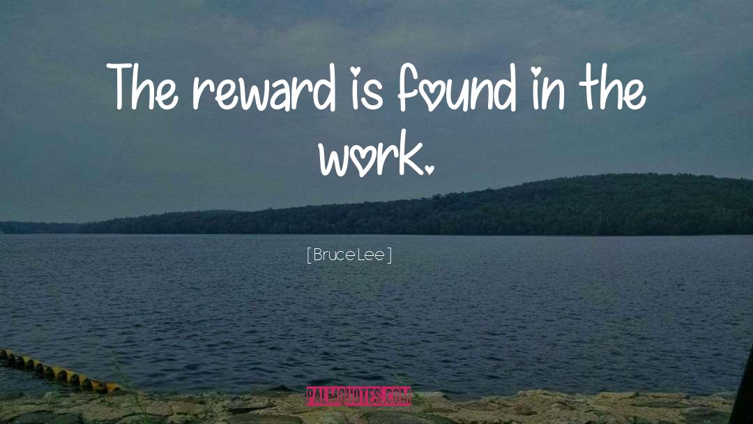 Reward quotes by Bruce Lee