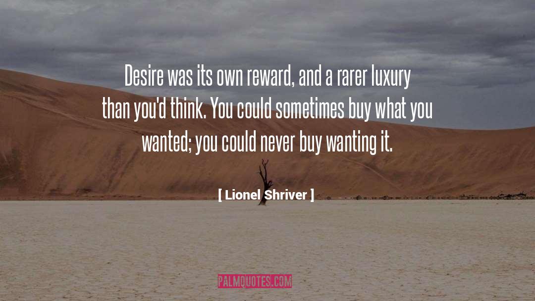 Reward Systems quotes by Lionel Shriver