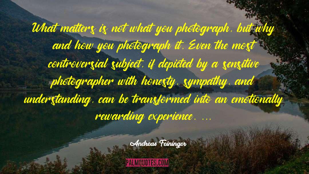 Rewarding Experiences quotes by Andreas Feininger