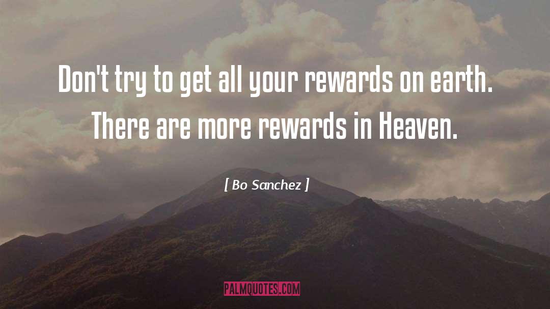 Rewards In Heaven quotes by Bo Sanchez