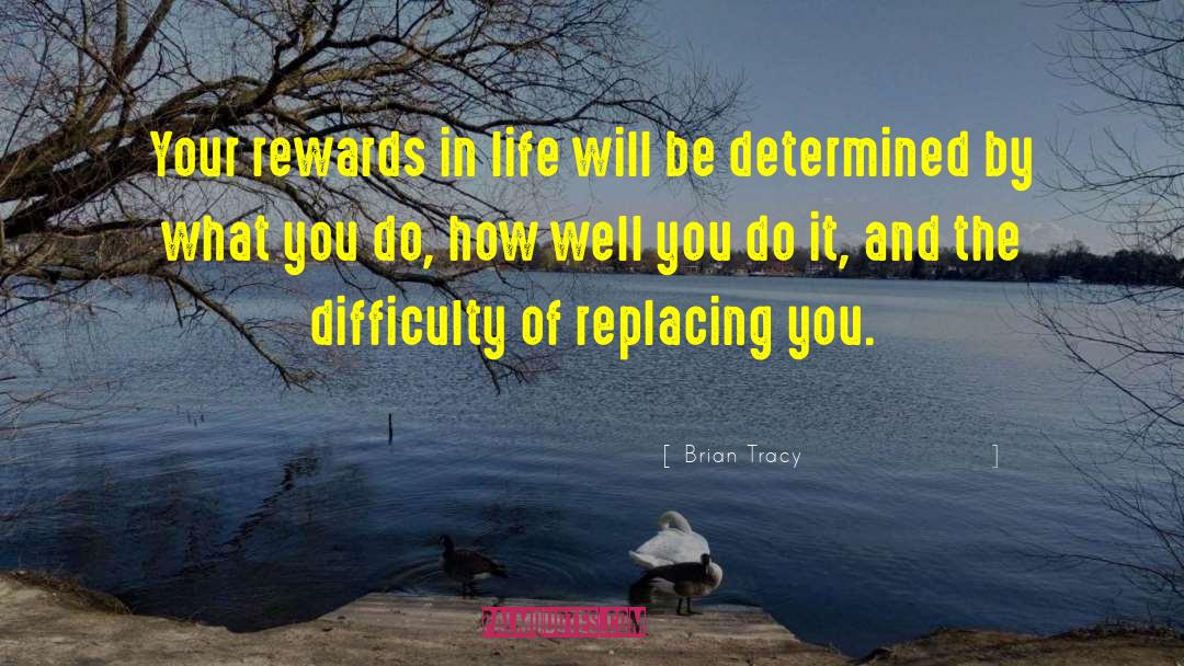 Rewards In Life quotes by Brian Tracy