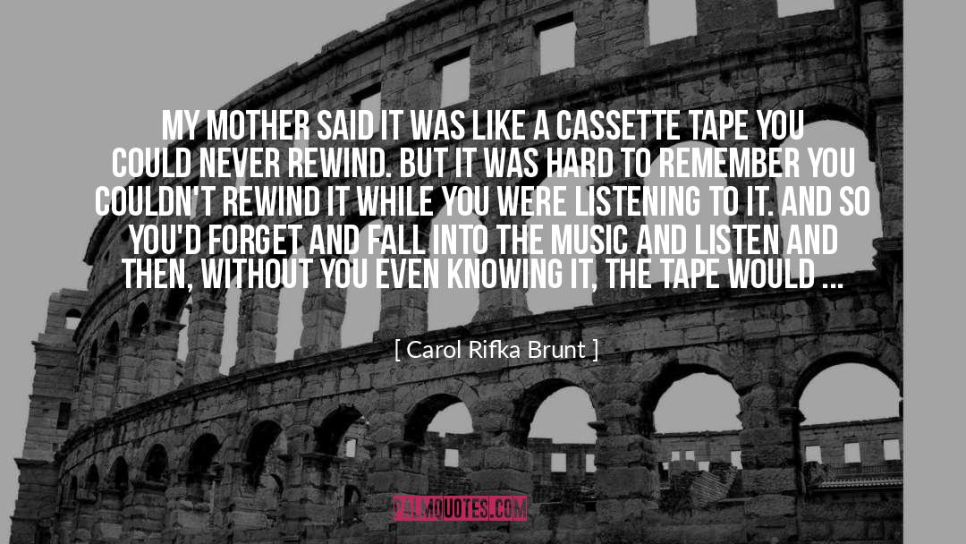 Rewind quotes by Carol Rifka Brunt