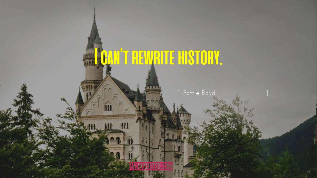 Rewrite History quotes by Pattie Boyd