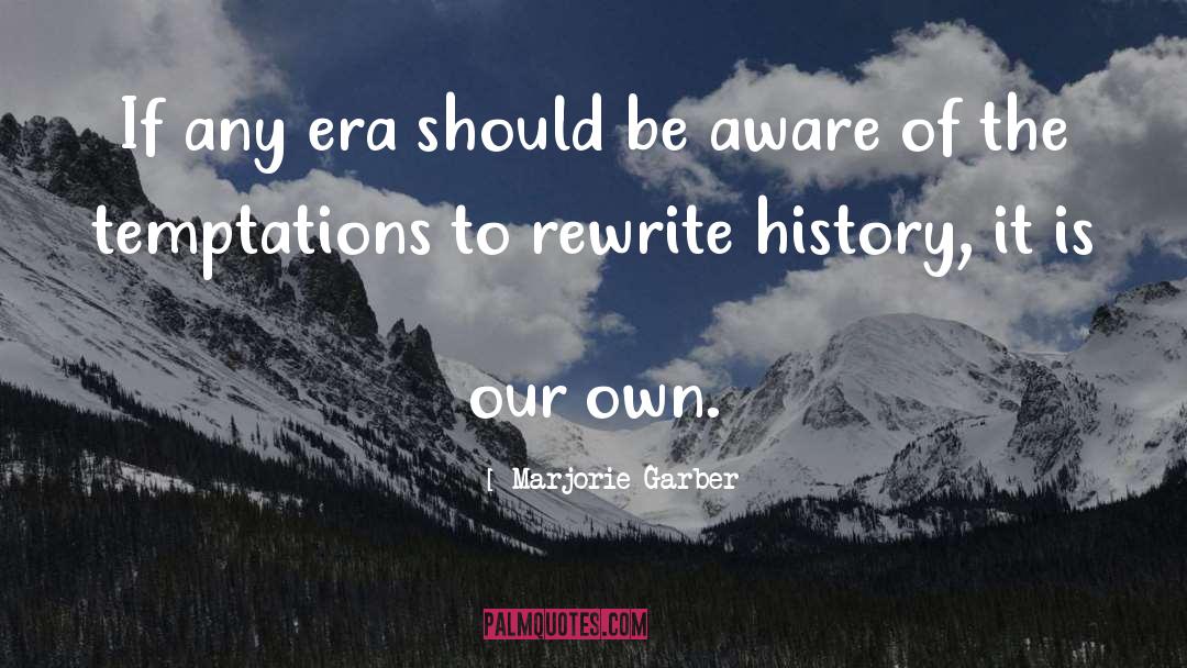 Rewrite History quotes by Marjorie Garber