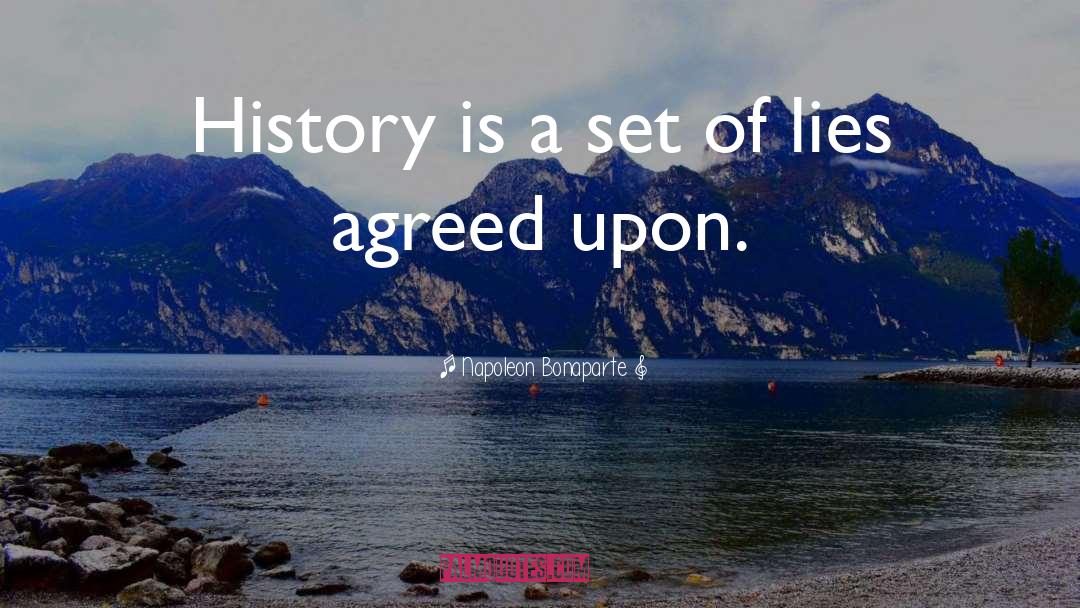 Rewriting History quotes by Napoleon Bonaparte