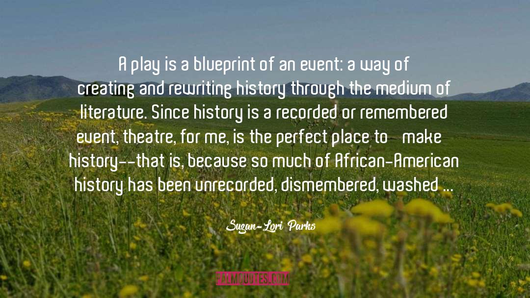 Rewriting History quotes by Suzan-Lori Parks