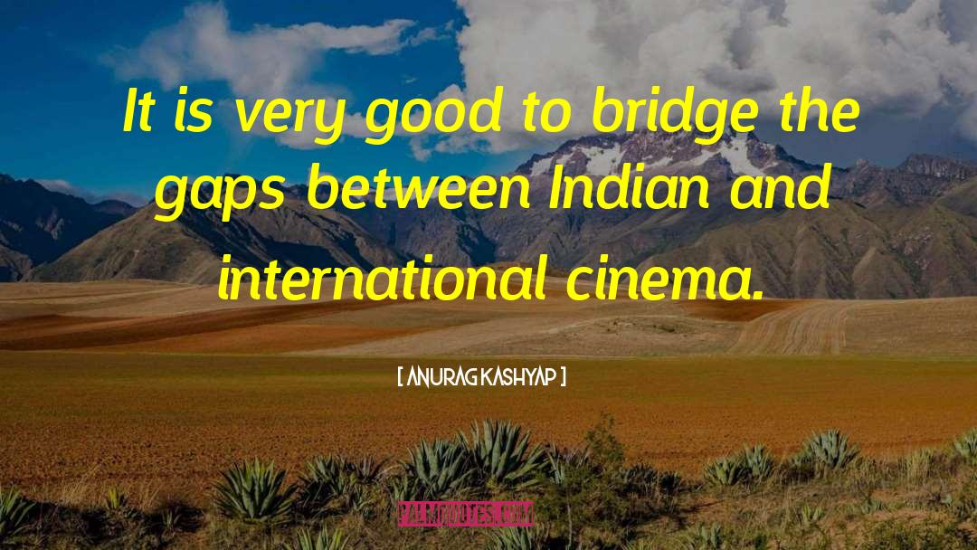 Reynosa International Bridge quotes by Anurag Kashyap