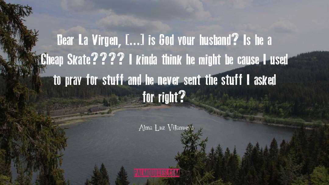 Rezado Virgen quotes by Alma Luz Villanueva