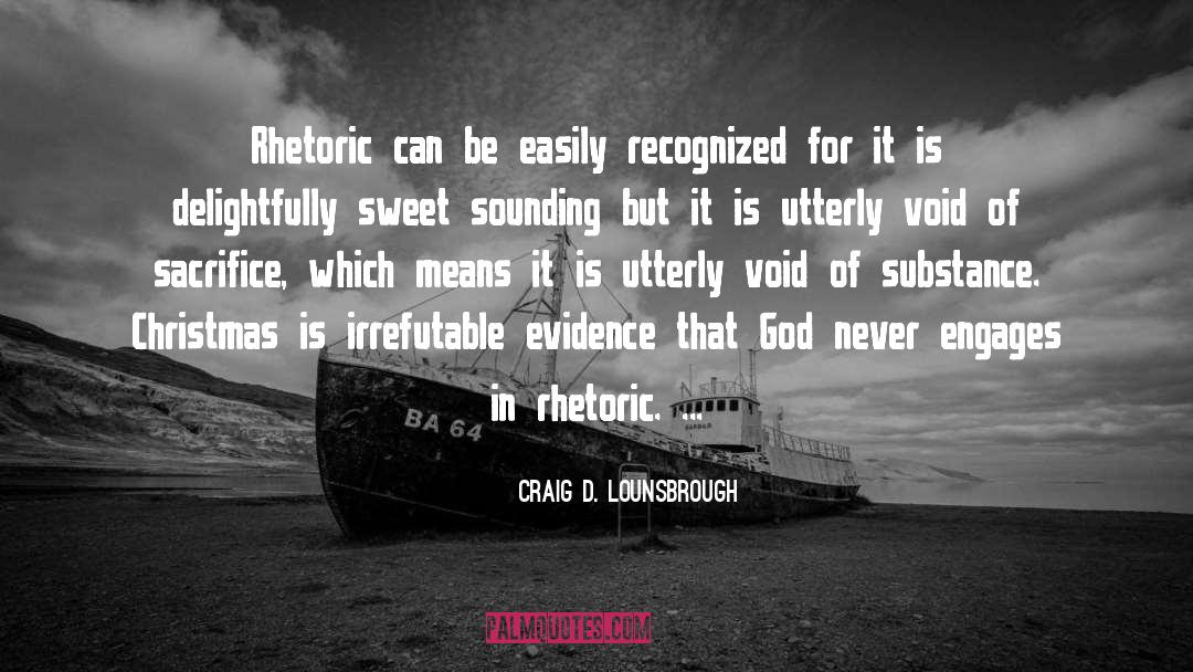 Rhetoric quotes by Craig D. Lounsbrough