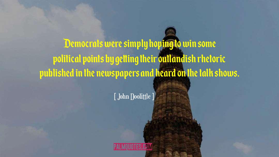 Rhetoric quotes by John Doolittle
