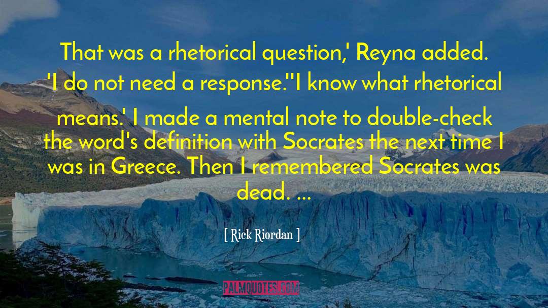 Rhetorical Question quotes by Rick Riordan