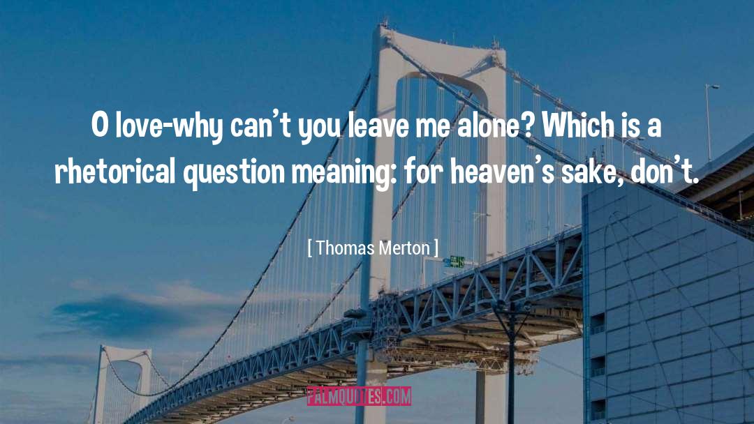 Rhetorical Question quotes by Thomas Merton