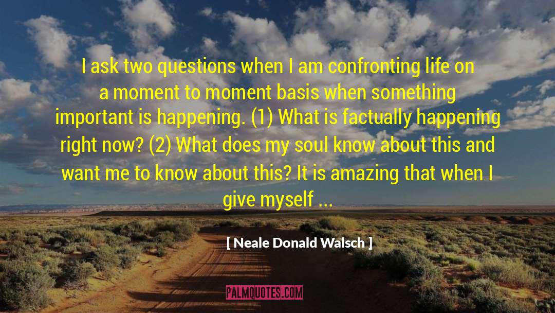 Rhetorical Questions quotes by Neale Donald Walsch