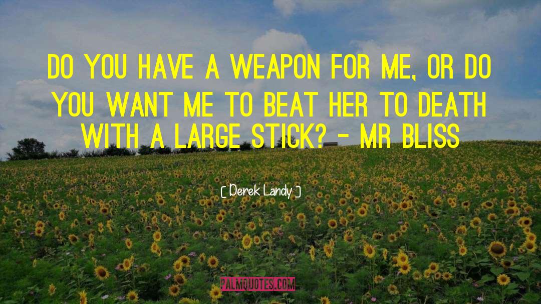 Rhetorical Weapon quotes by Derek Landy