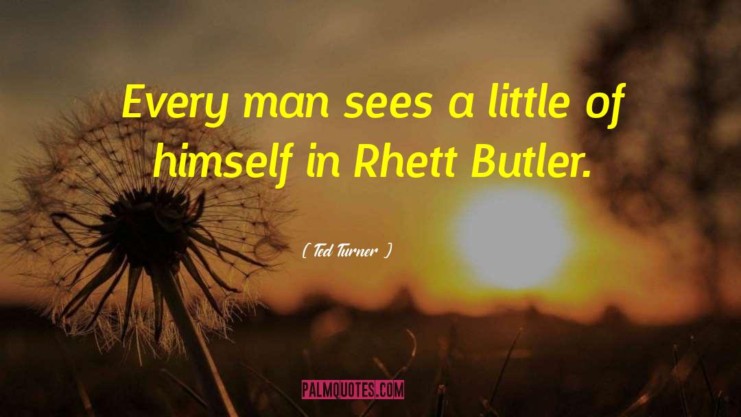 Rhett Butler quotes by Ted Turner