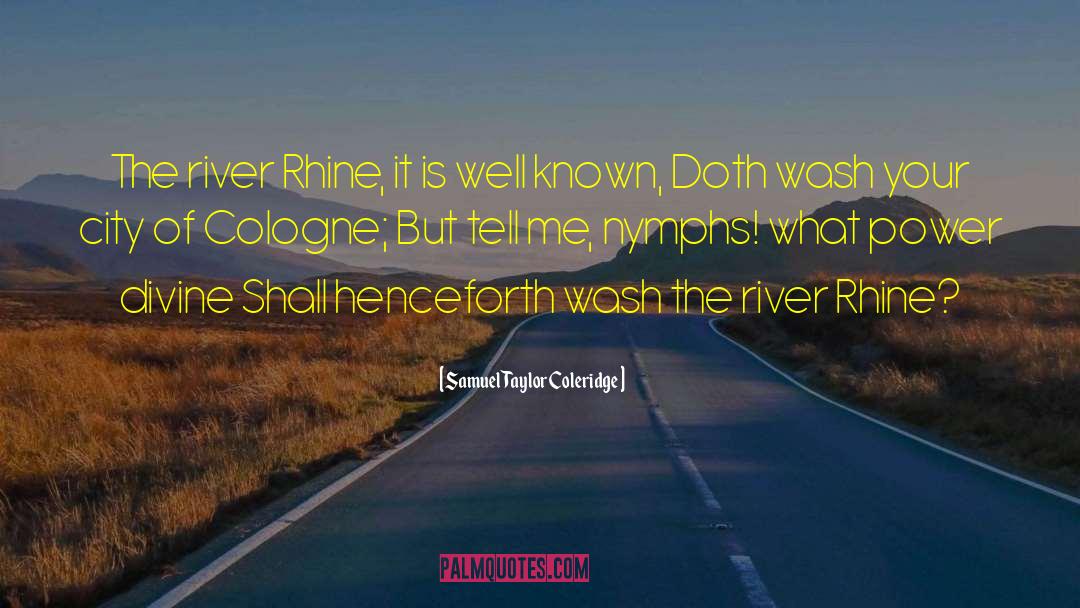 Rhine quotes by Samuel Taylor Coleridge
