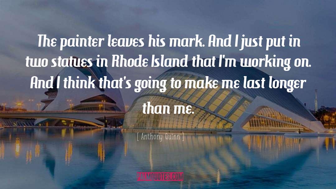 Rhode Island quotes by Anthony Quinn