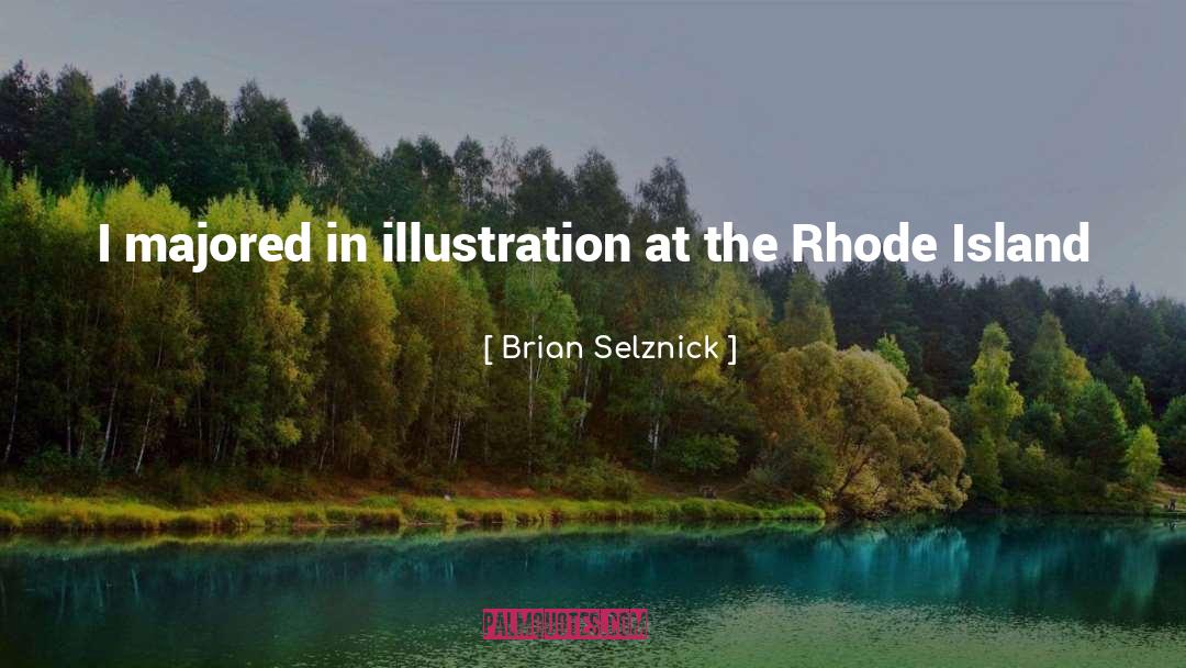 Rhode Island quotes by Brian Selznick