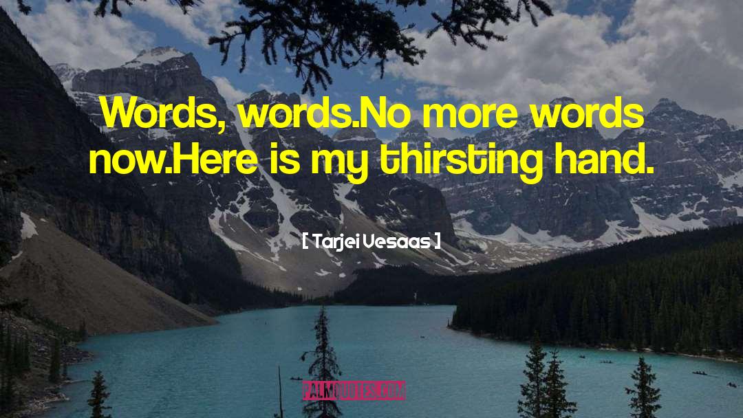 Rhymeless Words quotes by Tarjei Vesaas