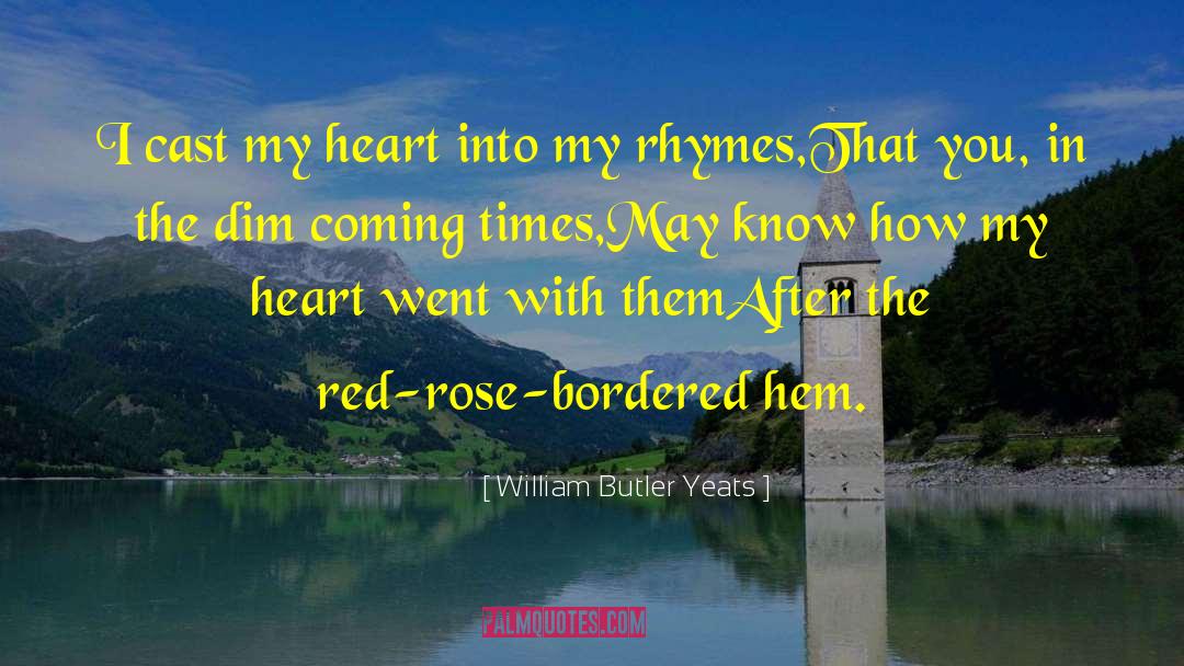 Rhymes quotes by William Butler Yeats