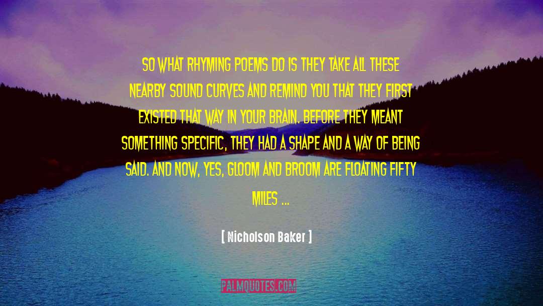 Rhyming quotes by Nicholson Baker