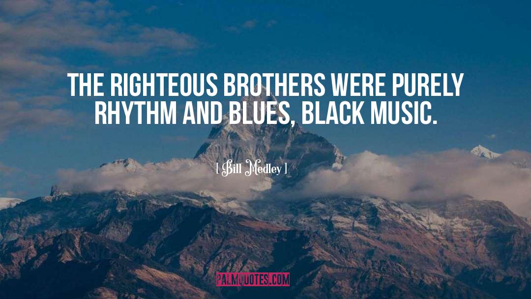 Rhythm And Blues quotes by Bill Medley