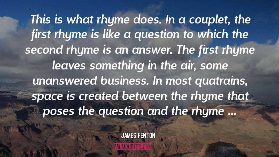 Rhythm And Rhyme And Rhyme quotes by James Fenton