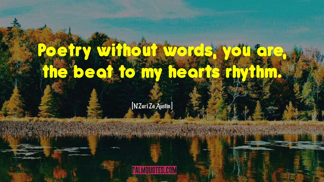 Rhythm And Rhyme And Rhyme quotes by N'Zuri Za Austin