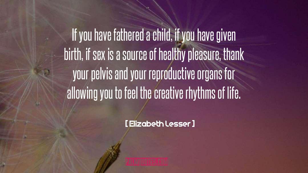 Rhythm Of Life quotes by Elizabeth Lesser