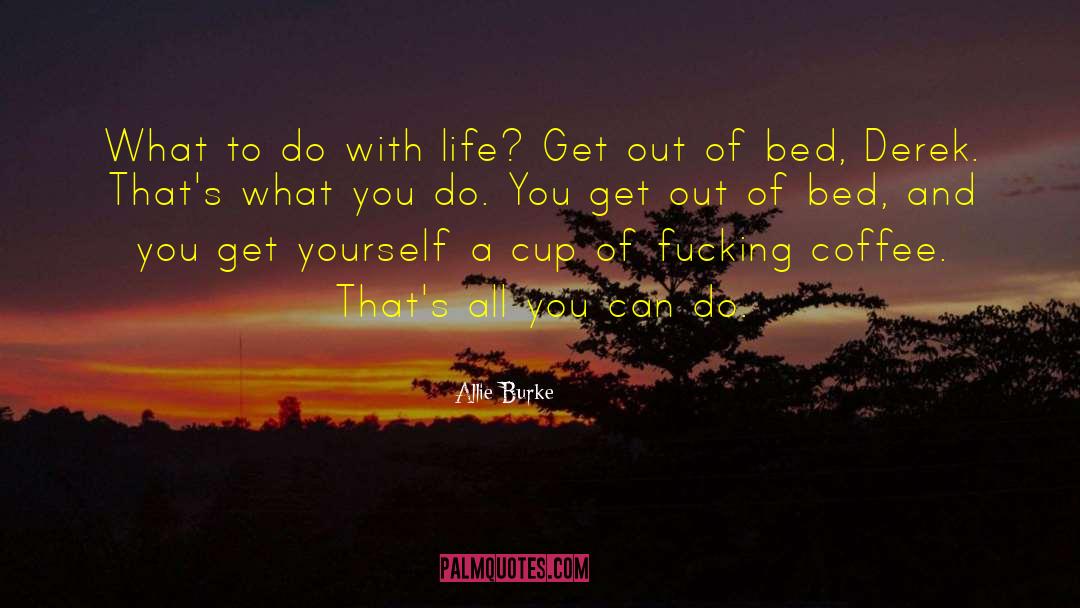 Rhythm Of Life quotes by Allie Burke