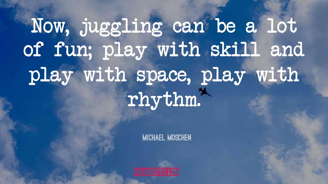 Rhythm quotes by Michael Moschen