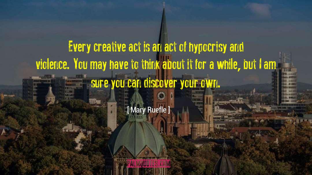 Rhythms Of Creativity quotes by Mary Ruefle
