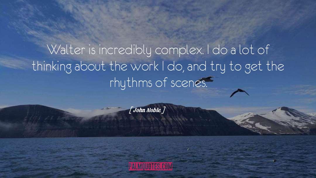 Rhythms quotes by John Noble