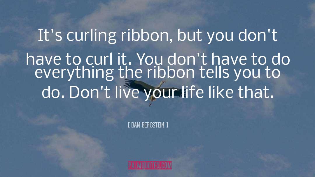 Ribbon quotes by Dan Bergstein