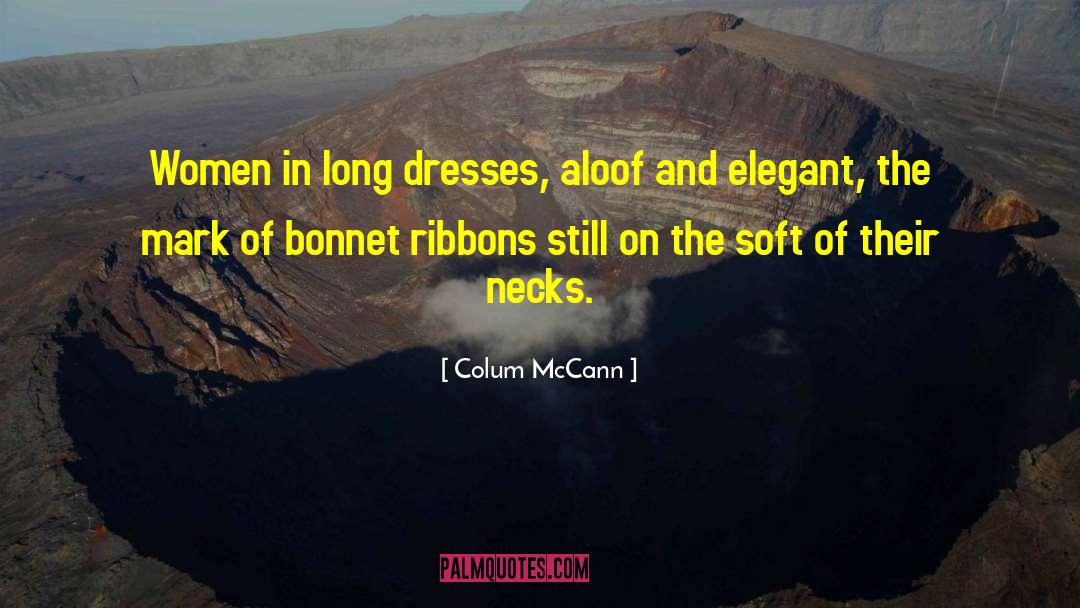 Ribbons quotes by Colum McCann