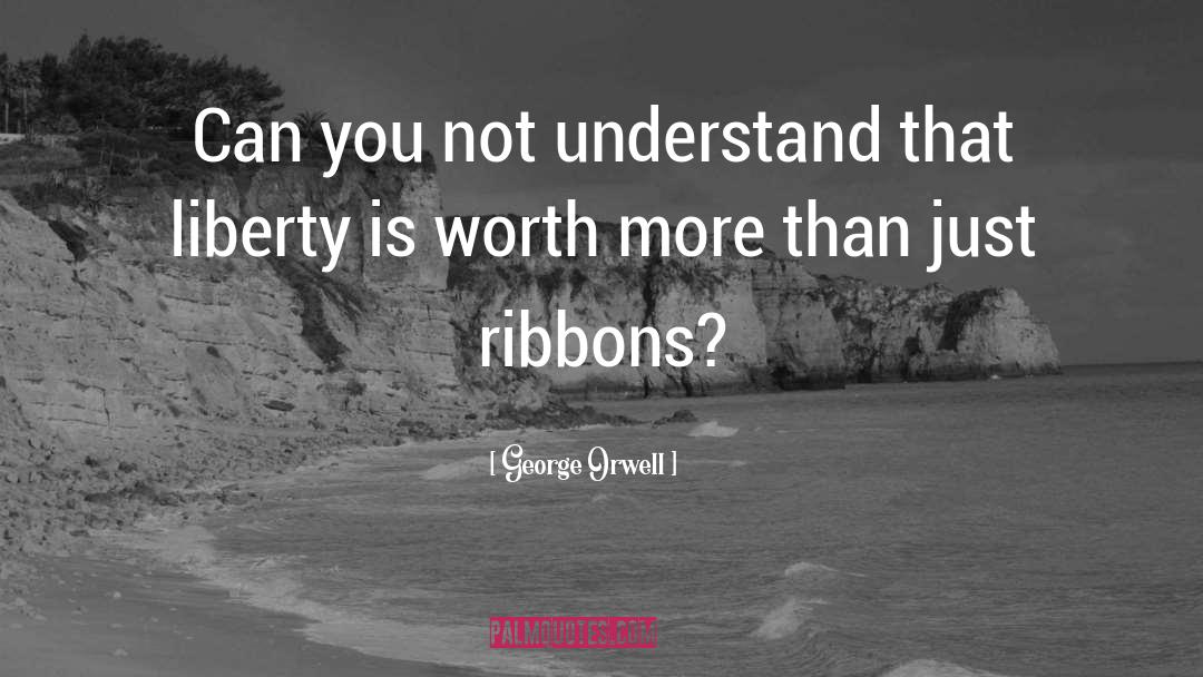 Ribbons quotes by George Orwell