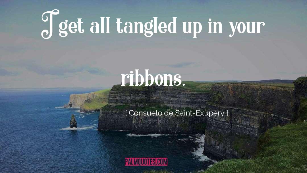 Ribbons quotes by Consuelo De Saint-Exupery