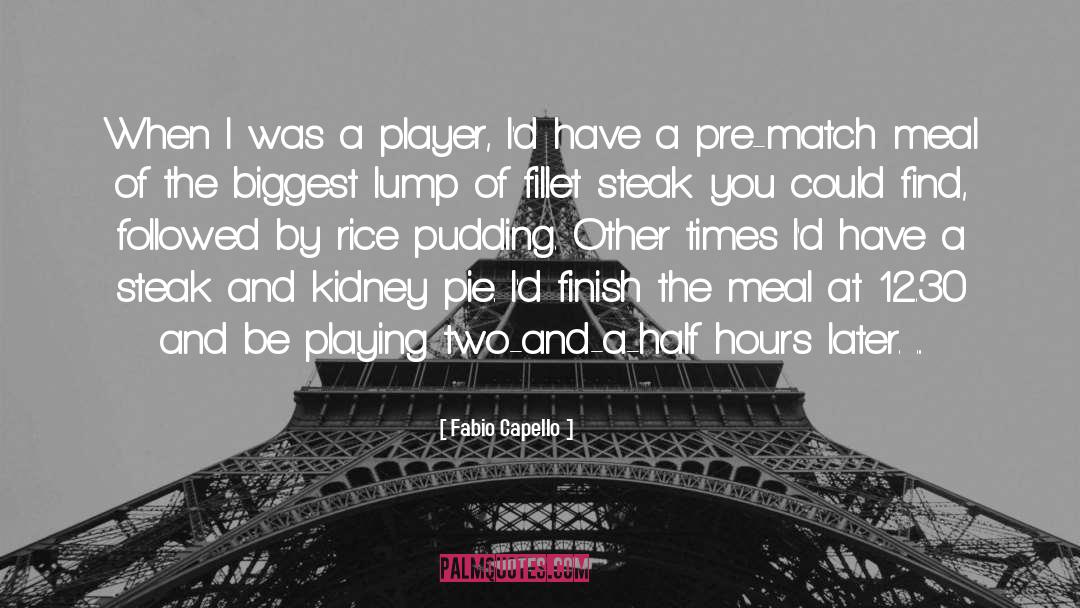 Rice Pudding quotes by Fabio Capello