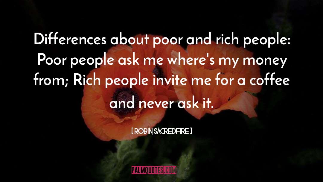 Rich And Poor quotes by Robin Sacredfire